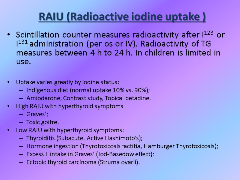 RAIU (Radioactive iodine uptake ) Scintillation counter measures radioactivity after I123  or I131